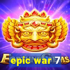 epic war 7